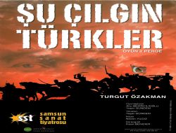 “Şu Çılgın Türkler” tiyatroseverlerle buluşuyor